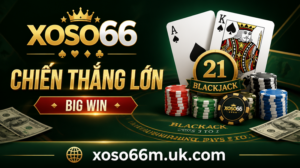 Blackjack XOSO66 - Chien Thang Lon