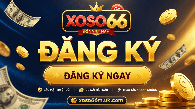 Đăng Ký XOSO66 Nhận Ngay Tiền Thưởng