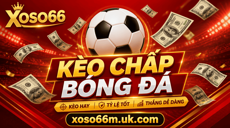 Kèo chấp bóng đá XOSO66