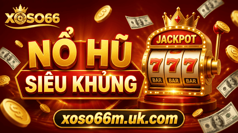 Nổ Hũ Siêu Khủng XOSO66