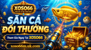 Săn Cá Đổi Thưởng XOSO66